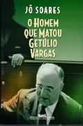 Livro O Homem Que Matou Getúlio Vargas - Autor Jô Soares