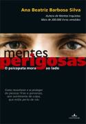 Livro Mentes Perigosas - o Psicopata Mora ao Lado - Autor Ana Beatriz Barbosa Silva